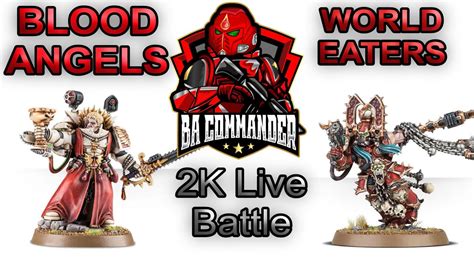 Battle Report Blood Angels Vs World Eaters 2k Points Youtube