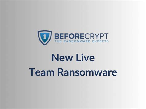 Unmasking the New Live Team Ransomware | BeforeCrypt