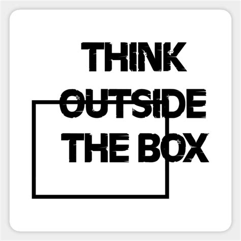 Think Outside The Box Think Outside The Box Sticker Teepublic