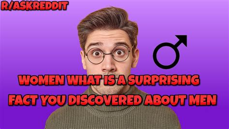 Women What Is A Surprising Fact You Discovered About Men R Askreddit Reddit Youtube