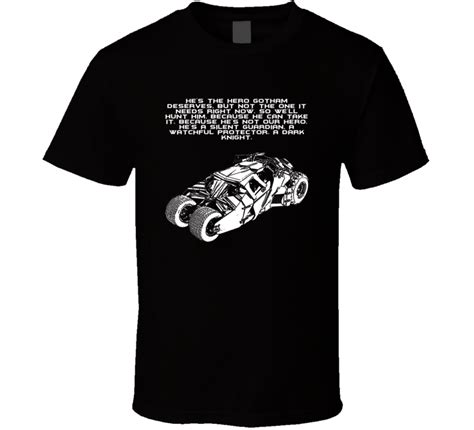 So, we'll hunt him, because he can take it. The Dark Knight Batmobile Hes The Hero Gotham Deserves Favorite Movie Quotes T Shirt
