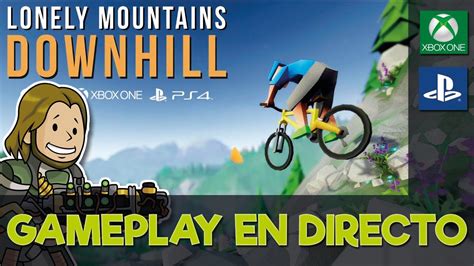 Lonely Mountains Downhill Gameplay En Directo Xbox Oneps4 Youtube