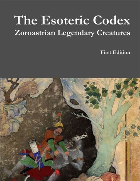 The Esoteric Codex Zoroastrian Legendary Creatures By Major Ranft