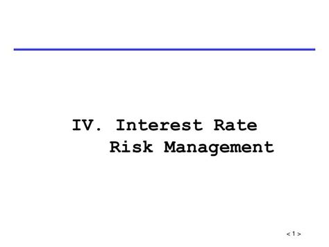 Ppt Iv Interest Rate Risk Management Powerpoint Presentation Free