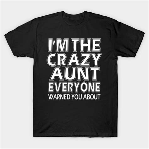 i m the crazy aunt everyone warned you about aunt t shirt teepublic