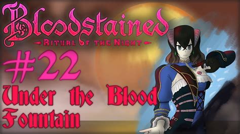 Lets Play Bloodstained Rotn 22 Under The Blood Fountain Youtube
