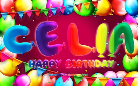 Herunterladen Hintergrundbild Happy Birthday Celia 4k Bunte Ballon