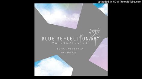 Blue Reflection 澪 Ray Ost Main Theme Youtube
