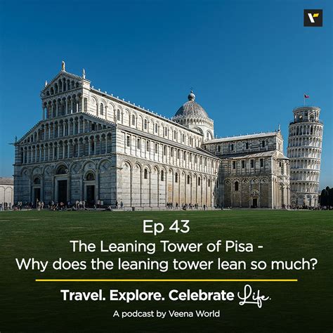 43 The Leaning Tower Of Pisa Why Does The Leaning Tower Lean So Much