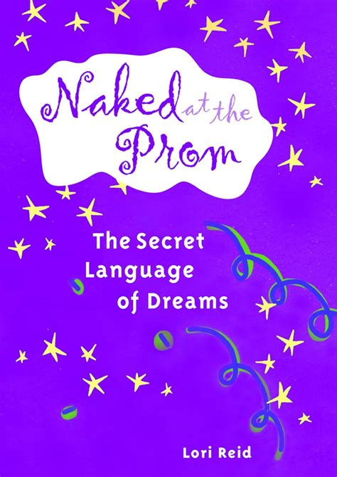 Naked At The Prom The Secret Language Of Dreams Reid Lori Loxston Rob Books