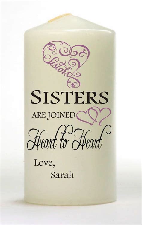 She is someone who has seen you grow as a beautiful person, has been a part to all the mischief, a trustful human who always maintained your secrets. Personalized 6 SISTERS Pillar Candle. | Pillar candles ...