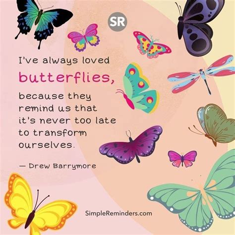 Ive Always Loved Butterflies Because They Remind Us That Its Never