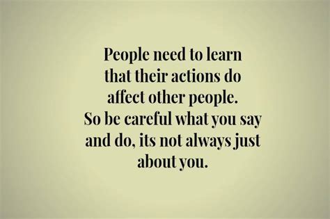 Your Actions Affect Others Quotes Quotesgram