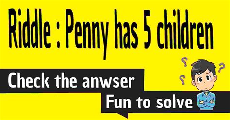 Penny Has 5 Children Riddle Answer Funny Riddles With - vrogue.co