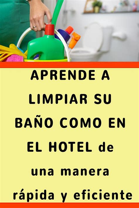 Aprende A Limpiar Su BaÑo Como En El Hotel De Una Manera Rápida Y