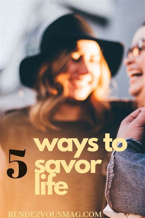 5 Ways To Savor Life Savor The Good Things In Life Life Lifehack Savor Empowering Women