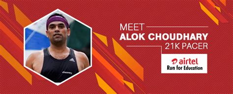 Come with us to support the running community to accomplish their goals. Meet Alok Choudhury: 21K Pacer for ARFE 2018 - Run for ...