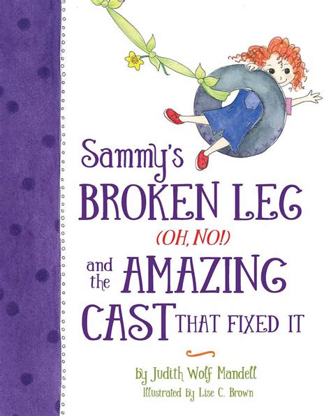 One fourth of all children are born into broken homes. Sammy's Broken Leg: A happy ending book for an unhappy ...