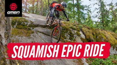 Getting Gnarly In The Pacific NorthWest Neil Rides Squamish S Epic