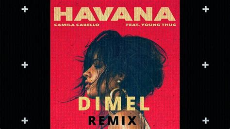 Camila Cabello Featyoung Thug Havana Dimel Remix Youtube