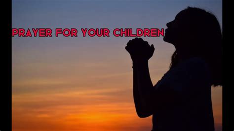 Prayer For Your Children Youtube