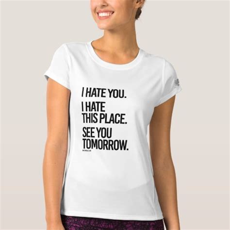 i hate you i hate this place see you tomorrow t shirt zazzle