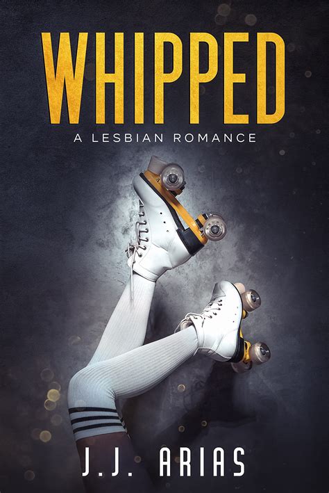Whipped By J J Arias Goodreads