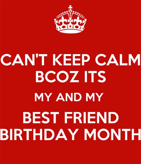 Cant Keep Calm Bcoz Its My And My Best Friend Birthday Month Poster