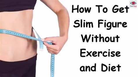 Though it is more of a low impact exercise, it is still quite helpful to reduce the. Healthy Tips to Lose Weight || How To Get Slim Figure Without Exercise and Diet - YouTube