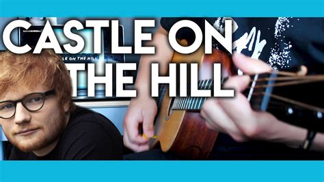 Ed Sheeran Castle On The Hill Tekst - Castle On The Hill By Ed Sheeran (Acoustic Cover) - YouTube