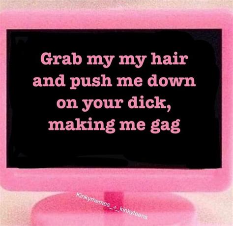 Grab My My Hair And Push Me Down On Your Dick Making Me Gag Ifunny
