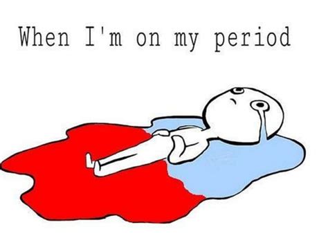 Period Quotes Period Humor On Period Funny Period Memes Period Days Girl Memes Girl Humor
