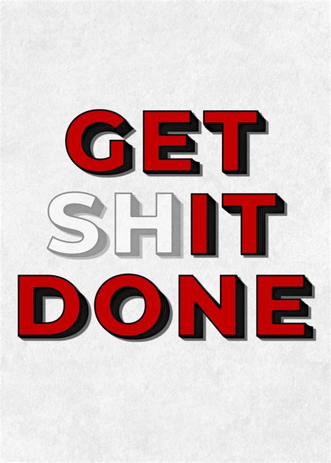 Get Shit Done Poster Picture Metal Print Paint By Five Senses Art