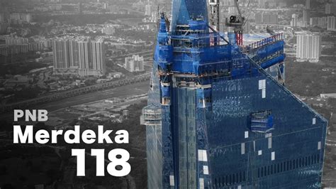 Pnb Merdeka 118 Malaysia The Worlds Second Tallest Youtube