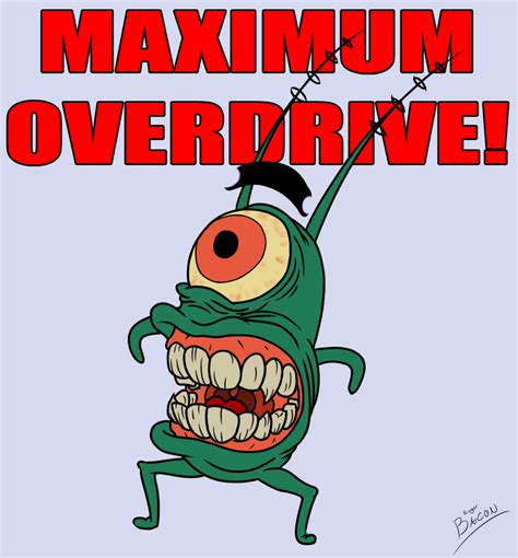 Image 662546 Not When I Shift Into Maximum Overdrive Know Your Meme