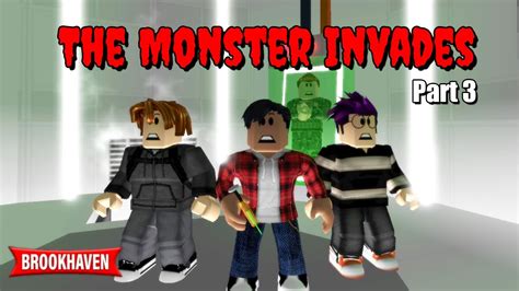 The Monster Invades Part 3 Of 3 Roblox Brookhaven 🏡rp Youtube