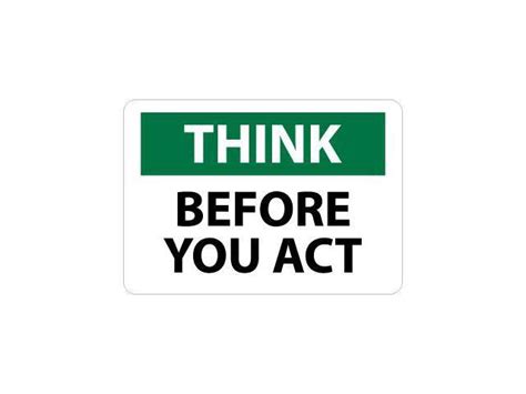 Sometimes you just can't anticipate the consequences of your actions. NMC TS114RB-THINK, BEFORE YOU ACT, 10X14, RIGID PLASTIC (1 ...