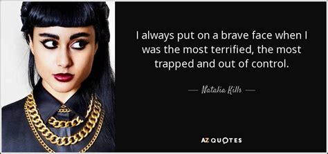 Natalia Kills Quote I Always Put On A Brave Face When I Was