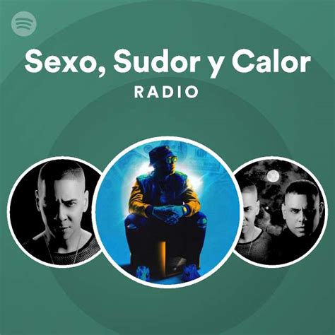 Sexo Sudor Y Calor Radio Playlist By Spotify Spotify