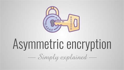 Asymmetric Encryption Simply Explained