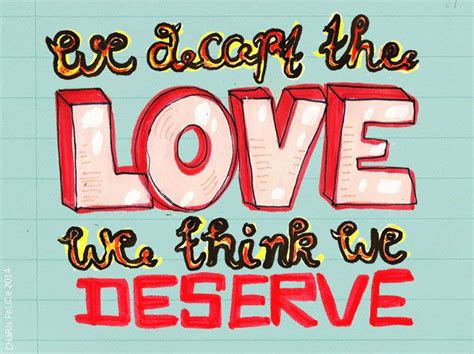 All quotes about love are rarely heeded and ever more rarely understood. typography quote - we accept the love we deserve - by Charis Felice | Typography quotes, Quotes ...