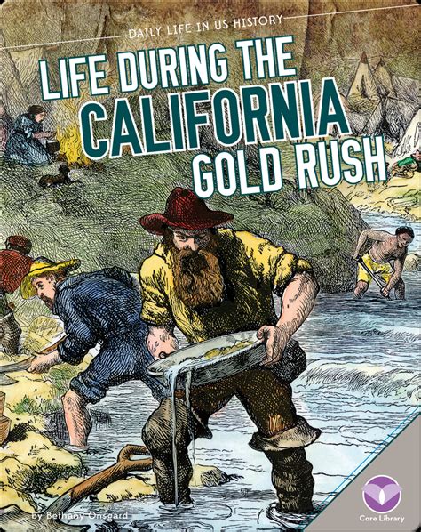 Life During The California Gold Rush Book By Bethany Onsgard Epic
