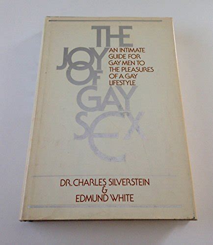 The Joy Of Gay Sex An Intimate Guide For Gay Men To The Pleasures Of A Gay Lifestyle