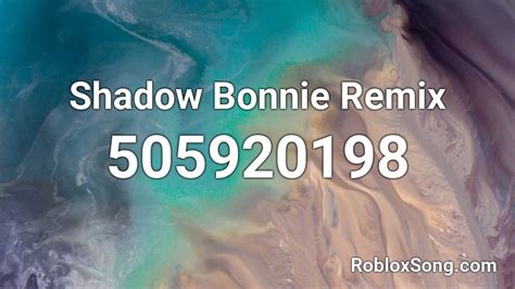 Shadow Bonnie Remix Roblox Id Roblox Music Codes