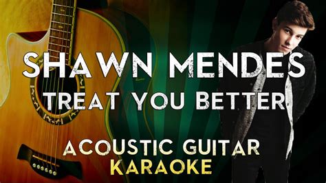 Я знаю, что могу относиться к тебе лучше, чем он может. Shawn Mendes - Treat You Better | Acoustic Guitar Karaoke ...