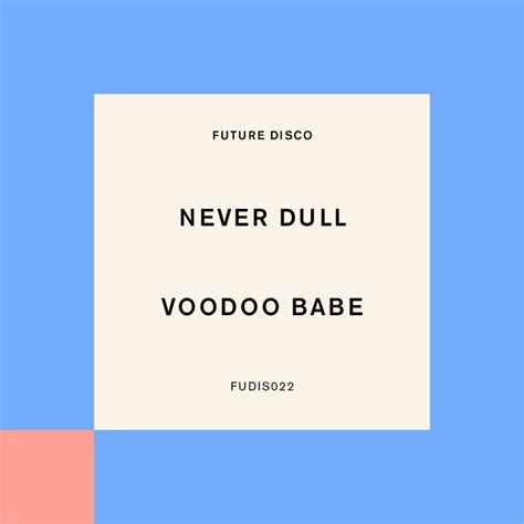 Never Dull Voodoo Babe Future Disco