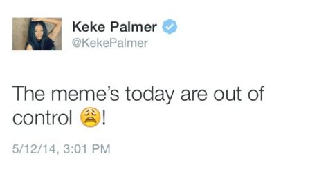 Keke Palmer The Memes Today Are Out Of Control 51214 301 Pm Meme On