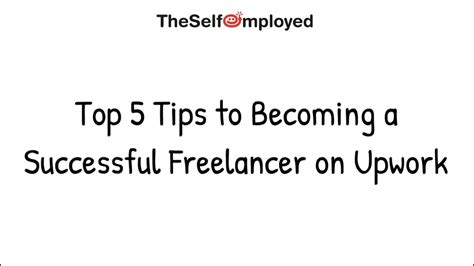 Top 5 Tips To Becoming A Successful Freelancer On Upwork Youtube
