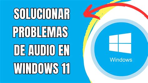 Como Solucionar Problemas De Audio En Windows 11 🟢 Youtube