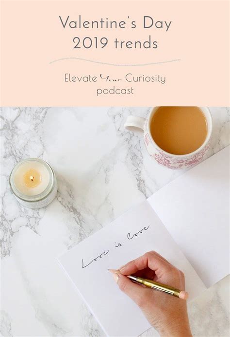 Valentines Day 2019 Trends Elevate Your Curiosity Podcast Big
